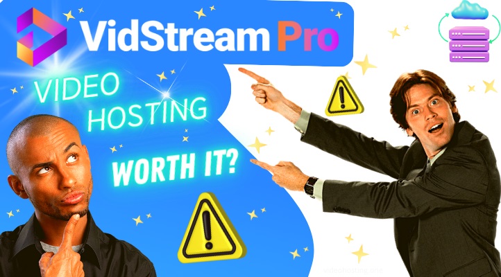 is vidstream pro video hosting worth It